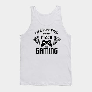 Life is better with gaming and pizza Tank Top